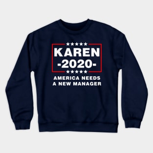 Karen 2020 America Needs A New Manager Crewneck Sweatshirt